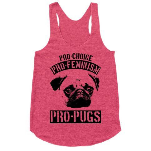 Pro-Choice Pro-Feminism Pro-Pugs Racerback Tank